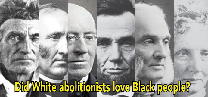 Did White abolitionists love Black people?