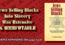 Jews Selling Blacks Into Slavery Was Extensive & IRREFUTABLE