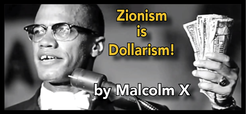 Malcolm X: “Zionism is Dollarism! Where is the Messiah?”