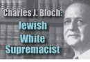 Charles J. Bloch: Jewish White Supremacist