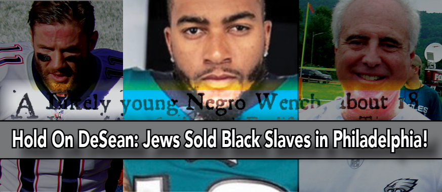 Hold On, DeSean: Jews Sold Black Slaves in Philadelphia!