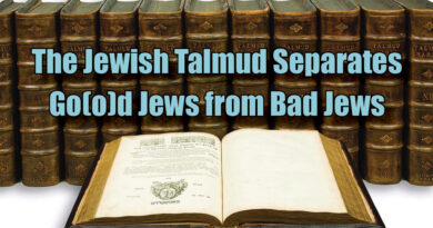 The Jewish Talmud Separates Go(o)d Jews from Bad Jews