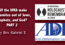 Will the IHRA make antisemites out of Jews, Prophets, and God? (Part 2)