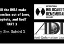Will the IHRA make antisemites out of Jews, Prophets, and God? (Part 3)