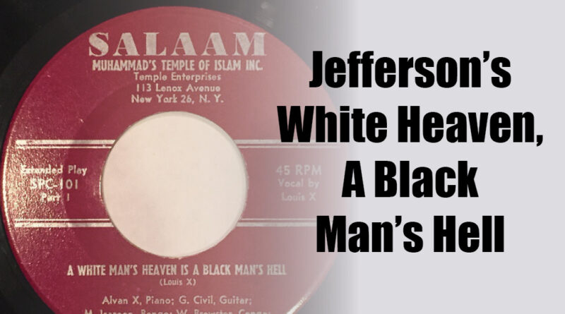 Jefferson’s White Heaven, A Black Man’s Hell