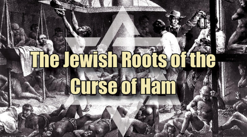 The Jewish Roots of the Curse of Ham