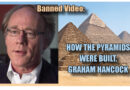 Banned Video: HOW THE PYRAMIDS WERE BUILT, GRAHAM HANCOCK