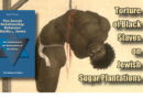 Torture of Black Slaves on Jewish Sugar Plantations
